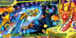 Bắn cá long thần tại 69VN