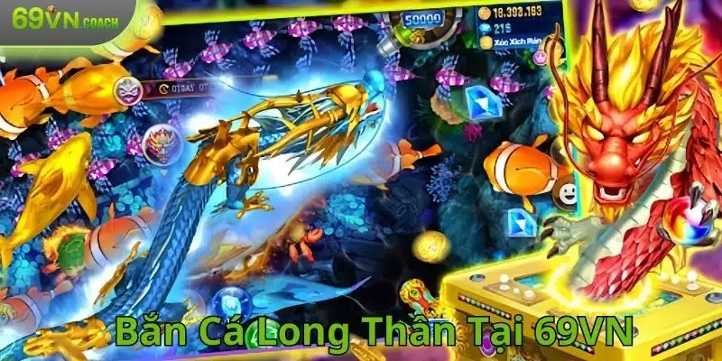 Bắn cá long thần tại 69VN