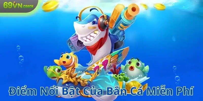 Điểm nổi bật của trò chơi