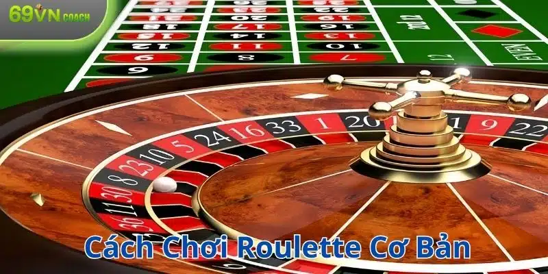 Cách chơi Roulette cơ bản