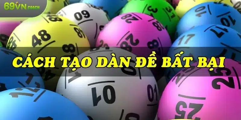 Cách tạo dàn đề bất bại tại 69VN