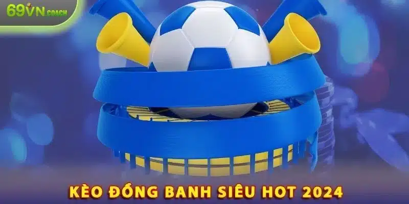 Chơi kèo đồng banh tại 69VN