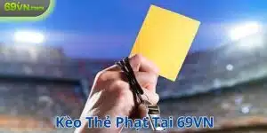 Đánh kèo thẻ phạt tại 69VN