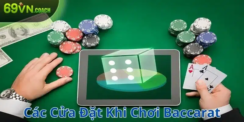 Các cửa đặt cược khi chơi Baccarat