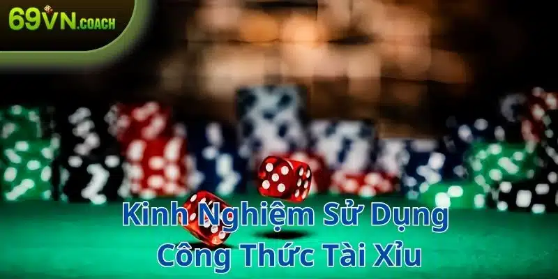 Kinh nghiệm khi áp dụng vào công thức tính tài xỉu