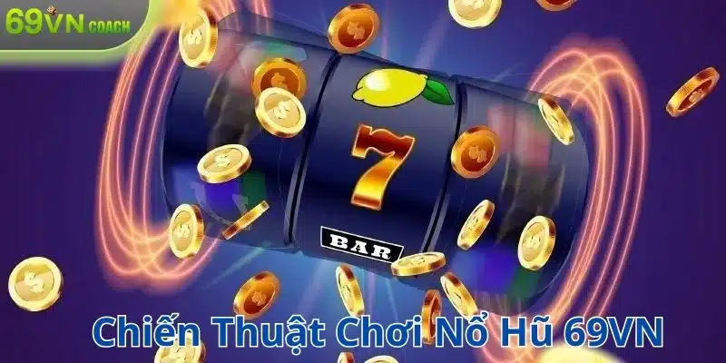 Nắm bắt những chiến thuật chơi từ chuyên gia