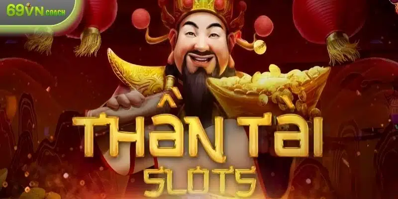 Khái Quát Trò Chơi Nổ Hũ Thần Tài - Slot Game Với Thưởng Lớn