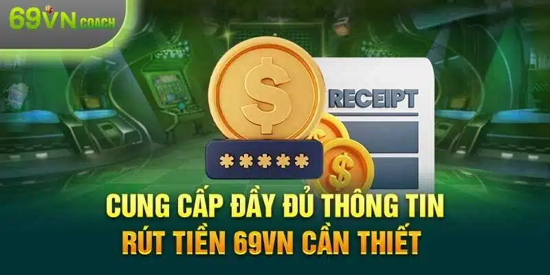 Đảm bảo thông tin rút tiền chính xác, đầy đủ