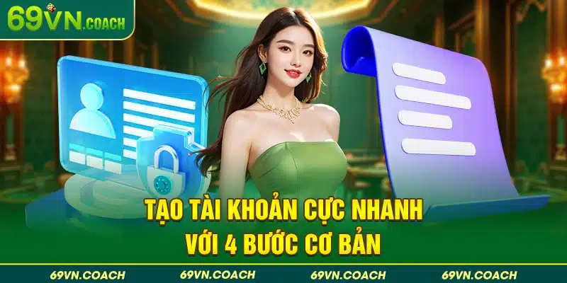 Tạo tài khoản cực nhanh với 4 bước cơ bản cho người mới