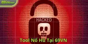 Tool nổ hũ tại 69VN