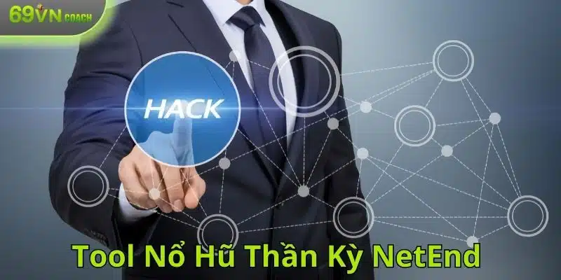 Tool Nổ Hũ thần kỳ NetEnd 