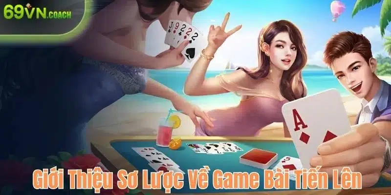 Game bài tiến lên hấp dẫn hội viên