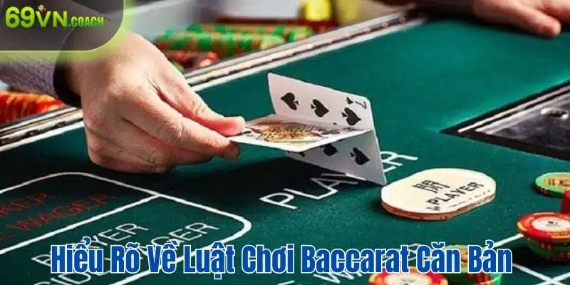 Hiểu rõ quy luật đánh baccarat căn bản