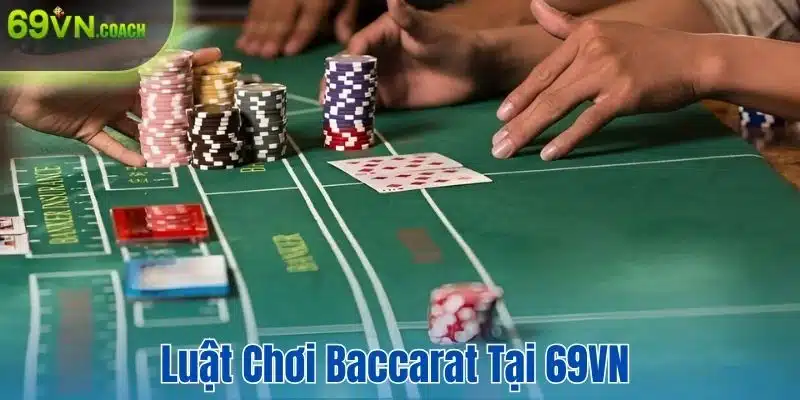 Luật chơi baccarat tại 69VN